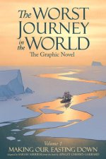 The Worst Journey in the World, Volume 1: Making Our Easting Down