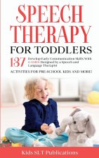 Speech Therapy for  Toddlers  Develop Early Communication  Skills With 137 GAMES Designed  by a Speech and Language  Therapist  Activities for Pre-Sch