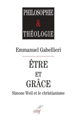 Être et Grâce - Simone Weil et le christianisme