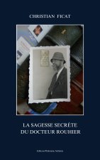 La Sagesse Secrète du docteur Rouhier