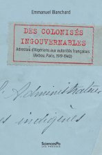 Des colonisés ingouvernables - Adresses d’Algériens aux auto
