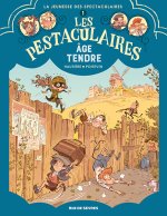 Les Pestaculaires T1 : L'age tendre