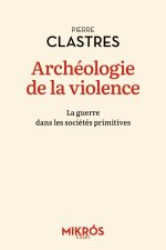 Archéologie de la violence - La guerre dans les sociétés pri