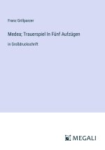 Medea; Trauerspiel In Fünf Aufzügen