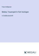 Medea; Trauerspiel In Fünf Aufzügen