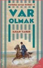 Var Olmak - Kurtulus Savasi Üclüsü 1