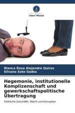 Hegemonie, institutionelle Komplizenschaft und gewerkschaftspolitische Übertragung