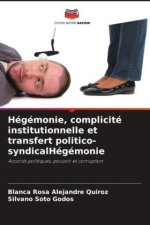 Hégémonie, complicité institutionnelle et transfert politico-syndicalHégémonie