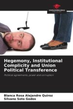 Hegemony, Institutional Complicity and Union Political Transference