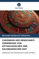 CHRONIKEN DER MENSCHHEIT: VERBINDUNG VON MYTHOLOGISCHER UND KALENDARISCHER ZEIT