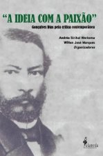 'A IDEIA COM A PAIXÃO': Gonçalves Dias pela crítica...