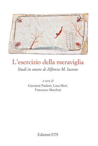 esercizio della meraviglia. Studi in onore di Alfonso M. Iacono