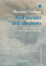 Nell'oceano dell'ebraismo. Brevi navigazioni tra Talmud e filosofia