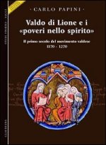 Valdo di Lione e i «poveri nello spirito». Il primo secolo del movimento valdese (1170-1270)