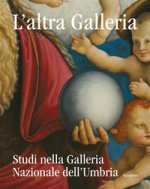 altra Galleria. Studi nella Galleria Nazionale dell'Umbria