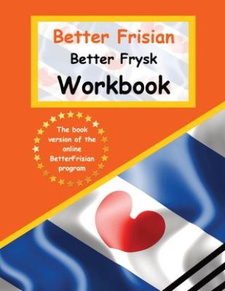 Better Frisian Workbook Better Frysk Wurkboek The Frisian Language