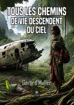 TOUS CHEMINS DE VIE DESCENDENT DU CIEL