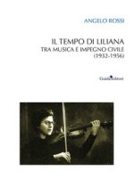 tempo di Liliana. Tra musica e impegno civile (1932-1956)
