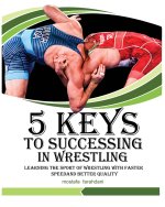 5 keys to success in wrestling