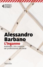inganno. Antimafia. Usi e soprusi dei professionisti del bene