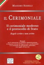 cerimoniale. Il cerimoniale moderno e il protocollo di Stato. Regole scritte e non scritte
