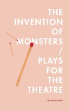 Invention of Monsters / Plays for the Theatre