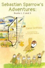 Sebastian Sparrow’s Adventures: Books 1, 2 and 3