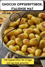 GNOCCHI OPPSKRIFTSBOK, ITALIENSK MAT