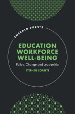 Education Workforce Wellbeing – Policy, Change and Leadership