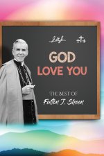 God Love You.  The Best of Fulton J. Sheen