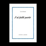 J'AI FAILLI PARTIR