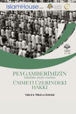PEYGAMBERI?MI?ZI?N Sallallahu aleyhi vesellem U?MMETI? U?ZERI?NDEKI? HAKKI - The Rights of Prophet Muhammad -peace be upon him- over his Nation