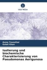 Isolierung und biochemische Charakterisierung von Pseudomonas Aerigunosa