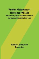 Variétés Historiques et Littéraires (03/10); Recueil de pi?ces volantes rares et curieuses en prose et en vers