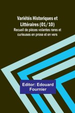 Variétés Historiques et Littéraires (01/10); Recueil de pi?ces volantes rares et curieuses en prose et en vers
