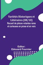 Variétés Historiques et Littéraires (08/10); Recueil de pi?ces volantes rares et curieuses en prose et en vers