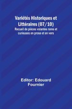 Variétés Historiques et Littéraires (07/10); Recueil de pi?ces volantes rares et curieuses en prose et en vers