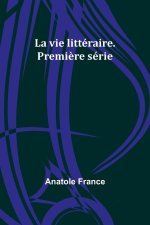 La vie littéraire. Premi?re série