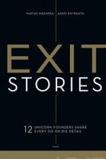 Exit Stories. 12 unicorn founders share every do-or-die detail