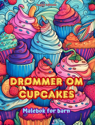 Dr?mmer om cupcakes | Malebok for barn | Morsomme og s?te design for bakeelskere