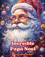 Increíble Papá Noel - Libro de colorear navide?o - Encantadoras ilustraciones de invierno y Papá Noel para disfrutar