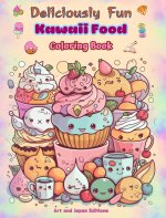 Deliciously Fun Kawaii Food | Coloring Book | Over 40 Cute Kawaii Designs for Food-loving Kids and Adults