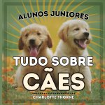 Alunos Juniores, Tudo Sobre C?es