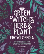 The Green Witch's Herb and Plant Encyclopedia