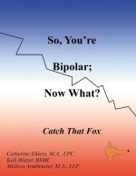 So, You're Bipolar; Now What?