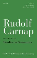 Rudolf Carnap: Studies in Semantics The Collected Works of Rudolf Carnap, Volume 7 (Hardback)