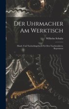 Der Uhrmacher Am Werktisch
