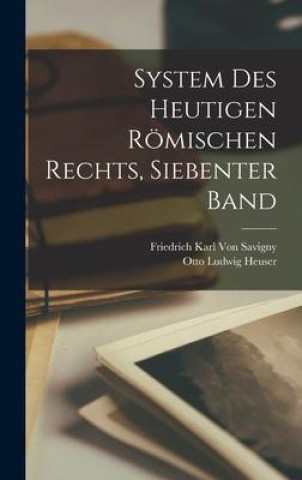 System Des Heutigen Römischen Rechts, Siebenter Band