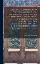 Geschichte Spaniens und Portugals zur Zeit der Herrschaft der Almoraviden und Almohaden, Erster Theil. Die Geschichte der Almoraviden, des castlischen