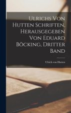 Ulrichs von Hutten Schriften, herausgegeben von Eduard Böcking, Dritter Band